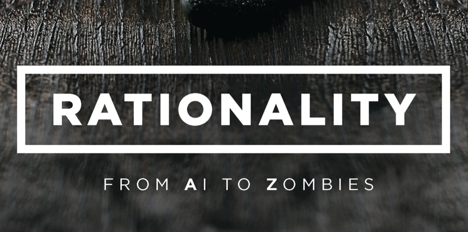 Rationality – From AI to Zombies by Eliezer Yudkowsky